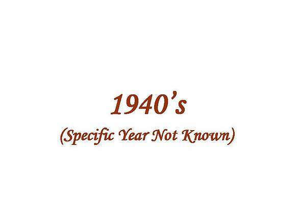 1940's Specific Year Unknown