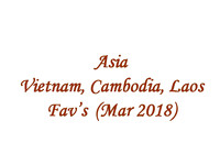 Asia - Vietnam, Cambodia, Laos Fav's (2018-03)
