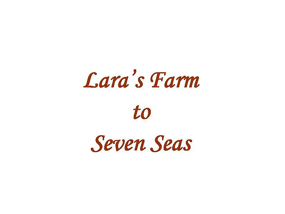 Lara's Farm to Seven Seas